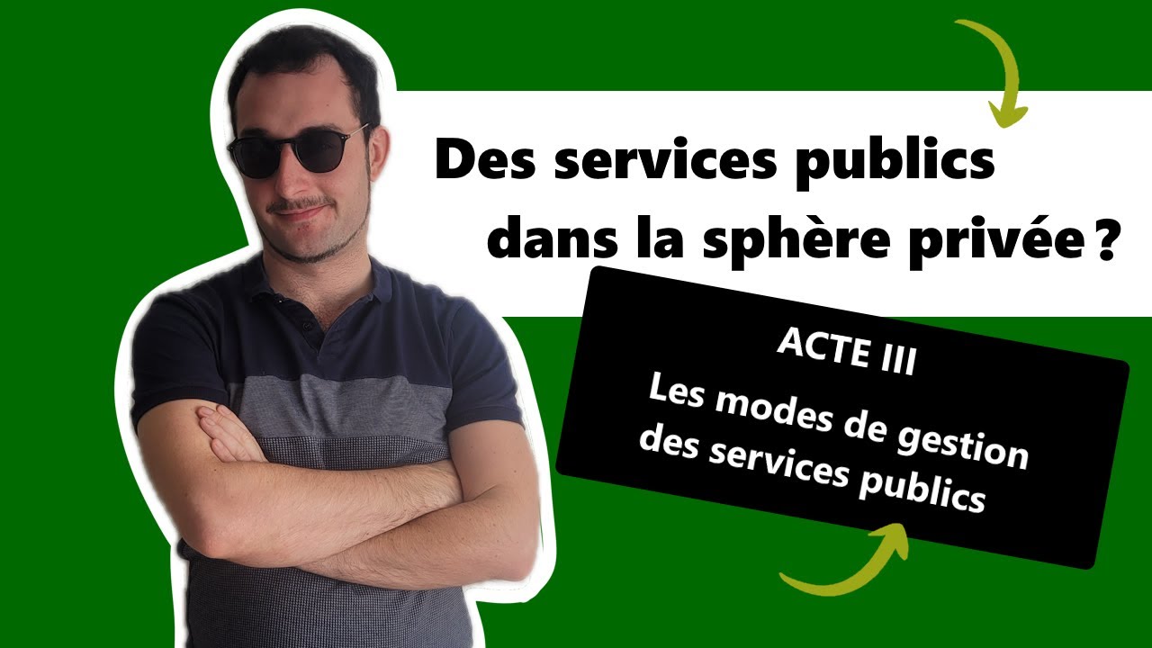 Des services publics dans la sphère privée ?3/3  Les fameux "modes de gestion" des services publics.